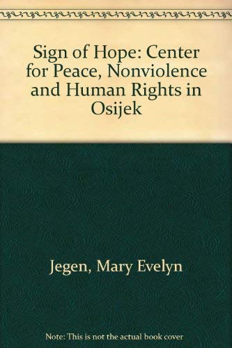 Imagen de archivo de Sign of Hope: Center for Peace, Nonviolence and Human Rights in Osijek a la venta por Vintage Quaker Books