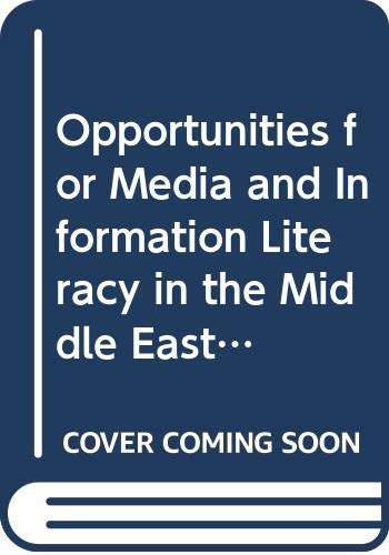 Stock image for Opportunities for Media and Information Literacy in the Middle East and North Africa for sale by Better World Books