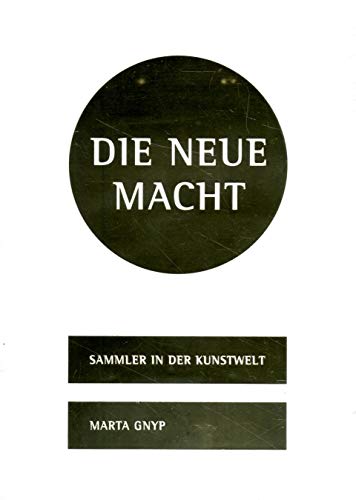 Imagen de archivo de Die Neue Macht - Sammler In Der Kunstwelt a la venta por medimops