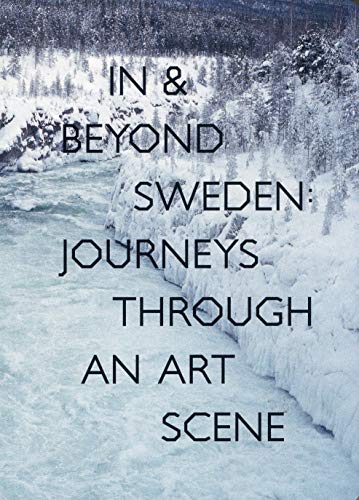 Imagen de archivo de In & Beyond Sweden - Journeys Through An Art Scene a la venta por AwesomeBooks