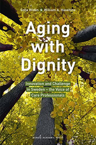 Beispielbild fr Aging with Dignity: Innovation & Challenge in Sweden -- The Voice of Care Professionals: Innovation and Challenge in Sweden  " The Voice of Elder Care . in Sweden - The Voice of Care Professionals zum Verkauf von WorldofBooks