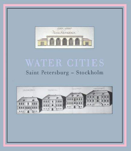 9789188366412: Water cities: Saint Petersburg-Stockholm (Skrifter utgivna av Riksarkivet)