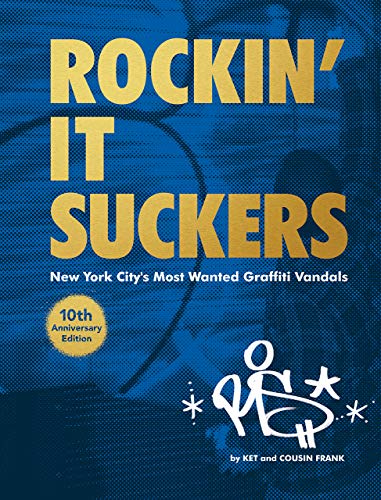 Beispielbild fr Rockin' it Suckers: New York City's Most Wanted Graffiti Vandals: 10th Anniversary Edition zum Verkauf von Books From California