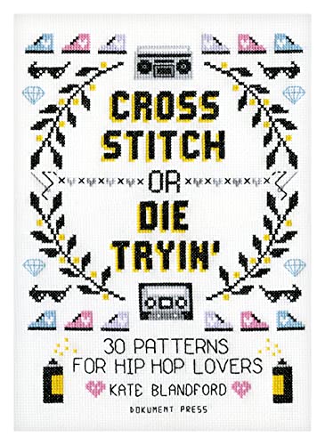 Beispielbild fr Cross Stitch or Die Tryin': 30 Patterns for Hip Hop Lovers zum Verkauf von Books From California