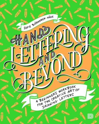 Stock image for Hand Lettering and Beyond: A Beginner's Workbook for the Creative Art of Drawing Letters for sale by Books From California