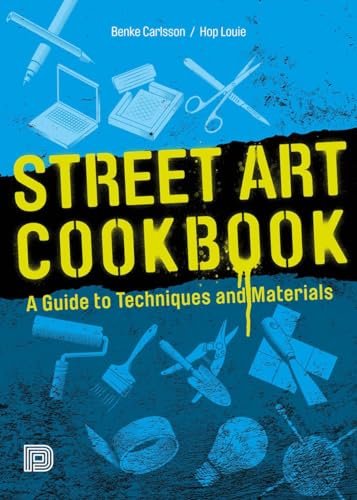 Stock image for Street Art Cookbook: A Guide to Techniques and Materials for sale by Lakeside Books