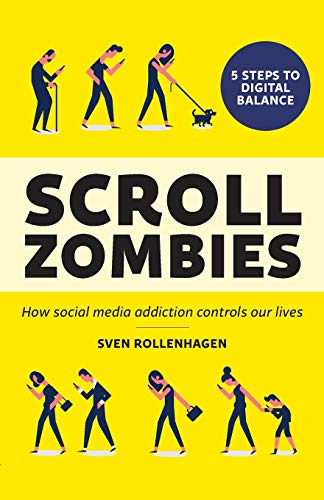Stock image for Scroll Zombies : How Social Media Addiction Controls Our Lives for sale by Better World Books: West