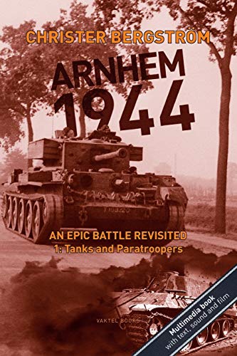 9789188441485: Arnhem 1944 - An Epic Battle Revisited: Vol. 1: Tanks and Paratroopers (1)