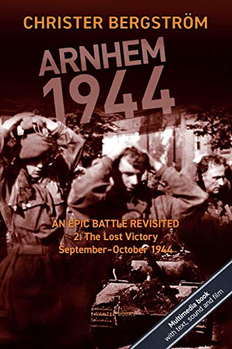 9789188441492: Arnhem 1944 - An Epic Battle Revisited: Vol. 2: The Lost Victory. September-October 1944 (2)