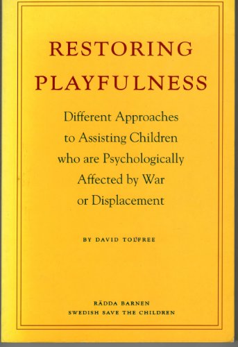 Imagen de archivo de Restoring Playfulness Pb: Different Approaches to Assisting Children Who are Psychologically Affected by War or Displacement a la venta por medimops