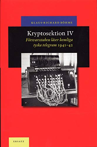 Stock image for Kryptosektion IV : Frsvarsstaben lser hemliga tyska telegram 1941-42 for sale by Pangloss antikvariat & text.