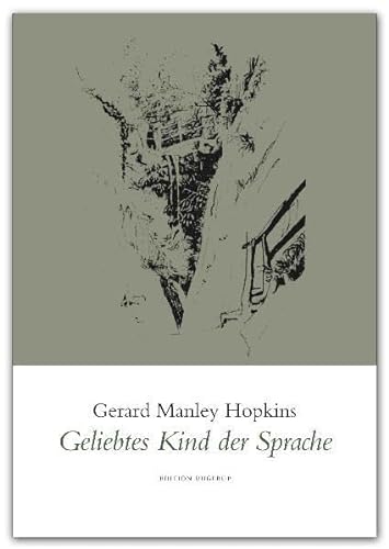 Geliebtes Kind der Sprache: Gedichte Gedichte - Hopkins, Gerard Manley und Dorothea Grünzweig