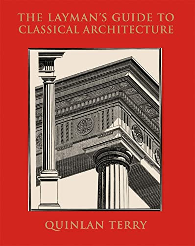 Beispielbild fr The Layman's Guide to Classical Architecture zum Verkauf von Books From California
