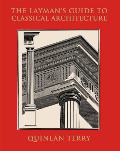 Stock image for The Layman's Guide to Classical Architecture for sale by Books From California