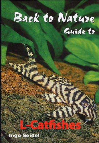 Imagen de archivo de Back to Nature: Guide to L-Catfishes (Loricariidae) a la venta por SecondSale