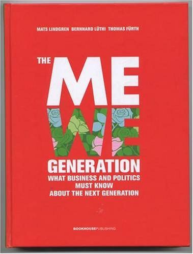 Beispielbild fr The MeWe Generation: What Business and Politics Must Know About the Next Generation zum Verkauf von medimops