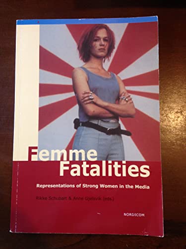 9789189471252: Femme fatalities. Representations of strong women in the media (Research Anthologies and Monographs)
