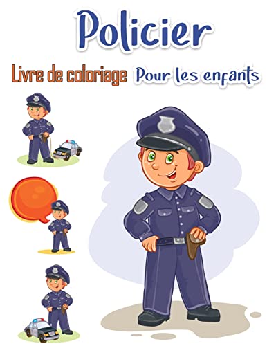 Stock image for Livre de coloriage de policier pour les enfants: Hros de sauvetage Pour les enfants et les adultes Easy Fun Color Pages (Livres et pages de coloriage cratifs pour les enfants) (French Edition) for sale by Books Unplugged