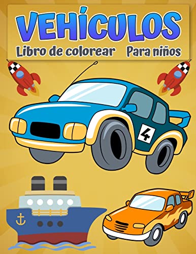 Stock image for Libro Para Colorear Vehculos Para Nios: Libro para colorear de coches, camiones, bicicletas, aviones, barcos y vehculos para nios de 2 a 12 aos (Spanish Edition) for sale by Big River Books