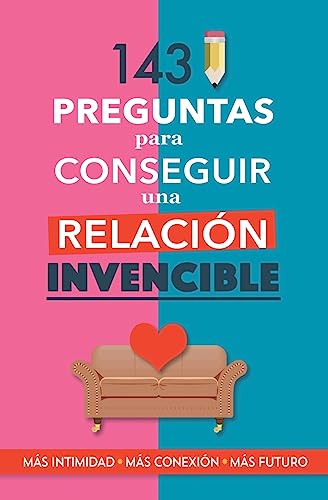 9789189848573: 143 preguntas para conseguir una relacin invencible: Un libro para parejas que transformar vuestra relacin. Terapia de pareja a travs de preguntas. Fortalece tu relacin