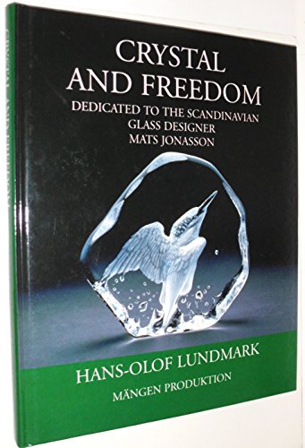 9789197221238: Crystal and Freedom (Dedicated to the Scandinavian Glass Designer Mats Jonasson)