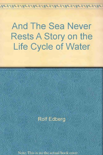 Beispielbild fr And the Sea Never Rests - A Story on the Life Cycle of Water zum Verkauf von Hotdog1947
