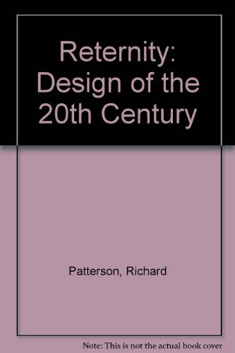 Reternity - Design of the 20th Century (9789197339803) by Richard Patterson; Hadrian Pigott