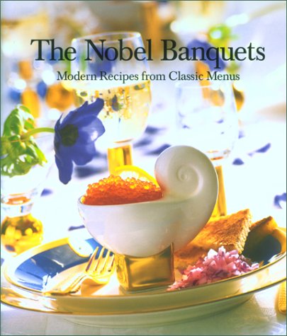 Beispielbild fr The Nobel banquets: modern recipes from classic menus zum Verkauf von WorldofBooks