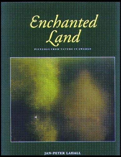 Imagen de archivo de Enchanted Land : Pictures from Nature in Sweden a la venta por Better World Books