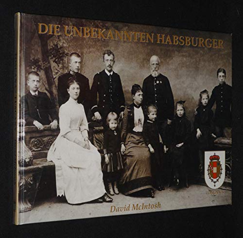 The Unknown Habsburgs: Die Unbekannten Habsburger (9789197397803) by McIntosh, David