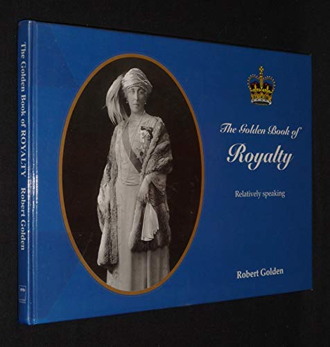 Stock image for The Golden Book of Royalty: Relatively Speaking for sale by ThriftBooks-Atlanta