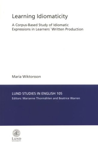 Stock image for Learning Idiomaticity : A Corpus-Based Study of Idiomatic Expressions in Learners' Written Production (ISBN: 9197402346) for sale by D2D Books