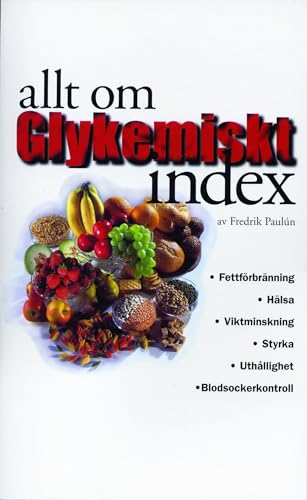 Beispielbild fr Allt om glykemiskt index : fettfrbrnning, hlsa, viktminskning, styrka, uthllighet, blodsockerkontroll zum Verkauf von Ammareal