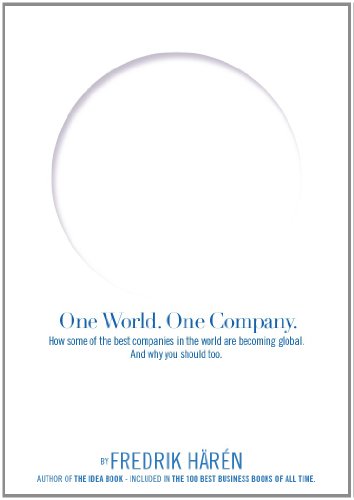 9789197547109: One World, One Company: How Some of the Best Companies in the World Are Becoming Global. and Why You Should Too.