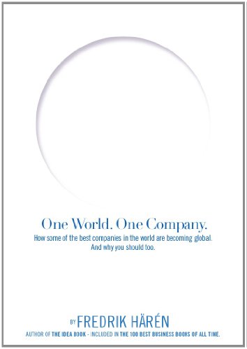 Imagen de archivo de One World One Company: How Some of the Best Companies in the World Are Becoming Global. and Why You Should Too. a la venta por GF Books, Inc.