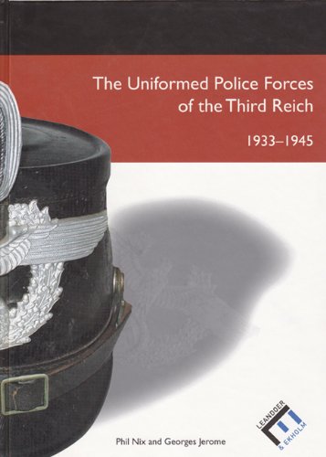 Stock image for UNIFORMED POLICE FORCES OF THE THIRD REICH 1933-1945 for sale by Naval and Military Press Ltd