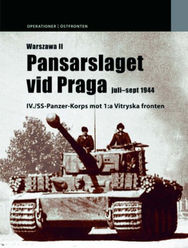 9789197589444: Pansarslaget vid Praga : juli-september 1944 : IV./SS-Panzer-Korps mot 1:a vitryska fronten: 2
