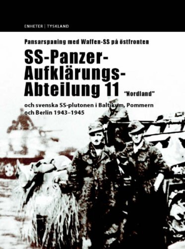 Beispielbild fr Pansarspaning Med Waffen SS Pa Ostfronten SSPanzerAufklarungsAbteilung 11 Nordland Och Svenska SSPlutonen I Baltikum, Pommern Och Berlin 194345 zum Verkauf von PBShop.store US