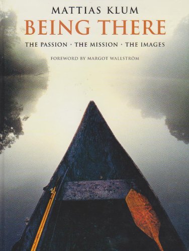 Imagen de archivo de Being There: The Passion, the Mission, the Images a la venta por Wonder Book