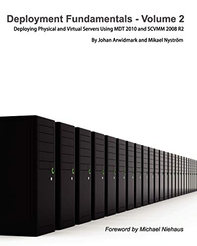 Stock image for Deployment Fundamentals, Vol. 2: Deploying Physical and Virtual Servers Using Mdt 2010 and Scvmm 2008 R2 for sale by Ria Christie Collections