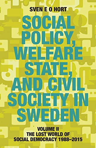 Stock image for Social Policy, Welfare State, and Civil Society in Sweden: Volume II: The Lost World of Social Democracy 1988-2015 for sale by GF Books, Inc.