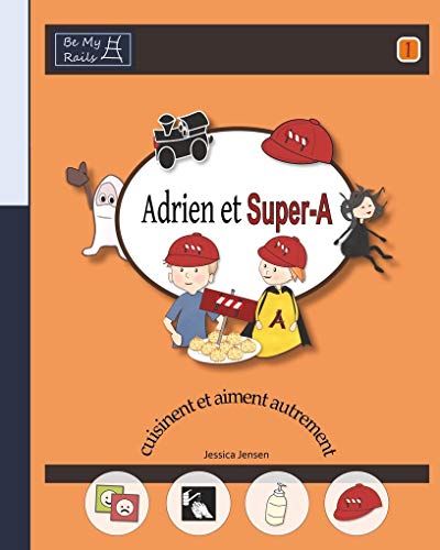 Stock image for Adrien et Super-A cuisinent et aiment autrement: Leons de vie pour enfants avec autisme ou TDAH (French Edition) for sale by Lucky's Textbooks