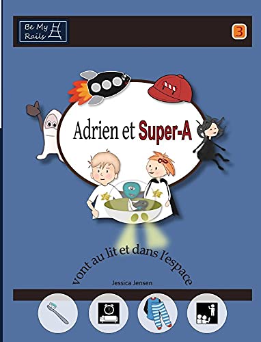 Stock image for Adrien et Super-A vont au lit et dans l'espace: Leons de vie pour enfants avec autisme ou TDAH (French Edition) for sale by Lucky's Textbooks