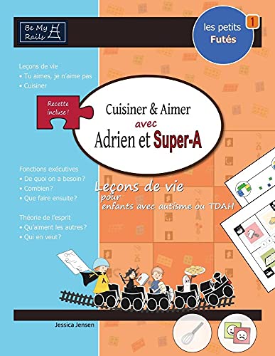 Stock image for LES PETITS FUTS Cuisiner & aimer avec Adrien et Super-A: Leons de vie pour enfants avec autisme ou TDAH (French Edition) for sale by Lucky's Textbooks