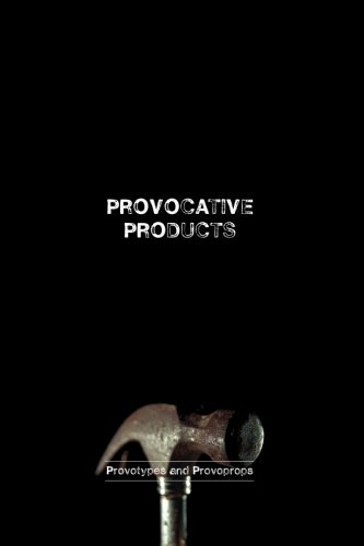 Imagen de archivo de Provocative Products: Provotypes and Provoprops a la venta por Revaluation Books