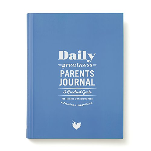 Imagen de archivo de Dailygreatness Parents Journal: A Practical Guide for Raising Conscious Kids & Creating a Happy Home a la venta por SecondSale