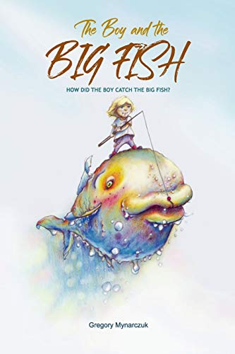 Stock image for The Boy and the Big Fish: Vol.1 How did the Boy catch the Big Fish for sale by Lucky's Textbooks