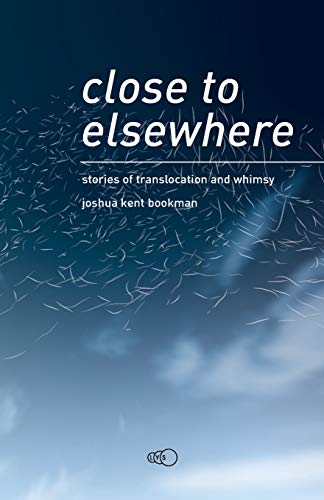 Stock image for close to elsewhere: stories of translocation and whimsy for sale by Bookmonger.Ltd