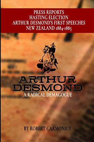 Beispielbild fr ARTHUR DESMOND A RADICAL DEMAGOGUE zum Verkauf von PBShop.store US