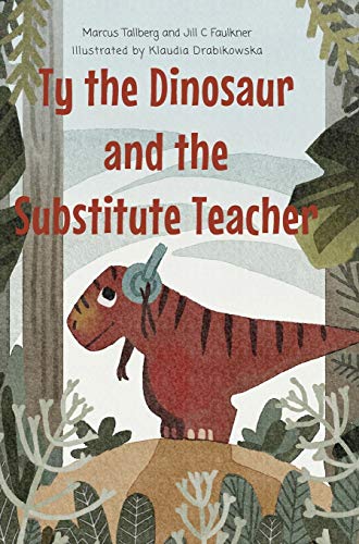 Imagen de archivo de Ty the Dinosaur and the Substitute Teacher a la venta por GF Books, Inc.